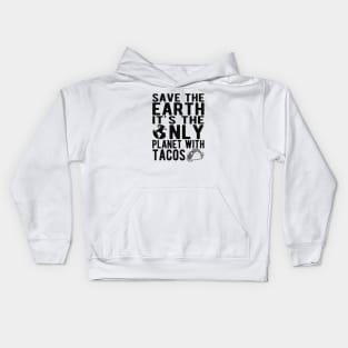 Taco and Earth - Save the earth It's only planet with tacos Kids Hoodie